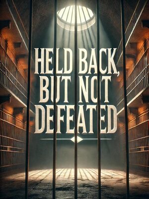 cover image of Held Back But Not Defeated